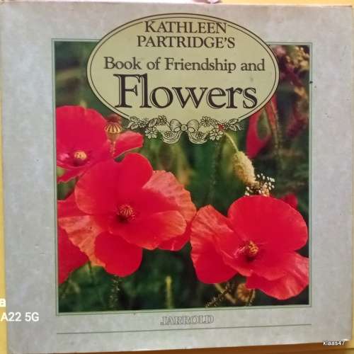 Kathleen Partridge`s Book of Friendship and Flowers - Hardcover