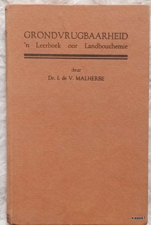 Grondvrugbaarheid - Dr I de V Malherbe - Hardeband (`n Leerboek oor Landbouchemie)