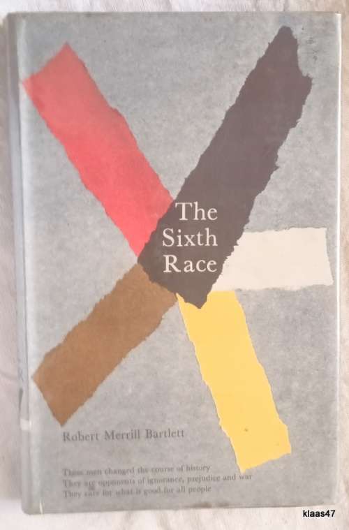 The Sixth Race - Robert Merrill Bartlett - H/cover (Men who changed the course of History) ex Lib