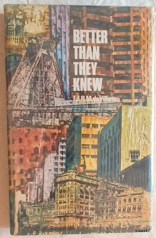 Better Than They Knew - Ed: R M de Villiers - Hardcover