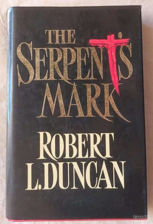The Serpent`s Mark - Robert L Duncan - Hardcover