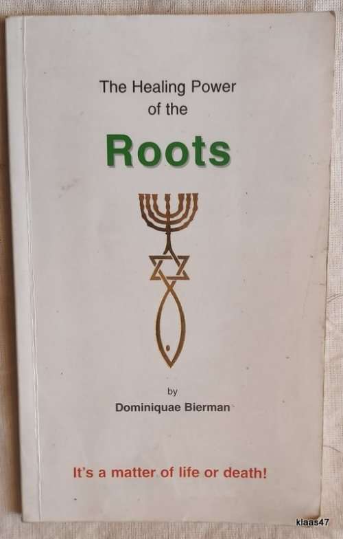 The Healing Power of the Roots - Dominiquae Bierman - Paperback