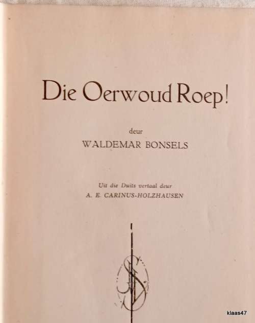 Die Oerwoud Roep - Waldemar Bonsels (Uit Duits vertaal A E Carinus-Holzhausen) Hardeband 1941