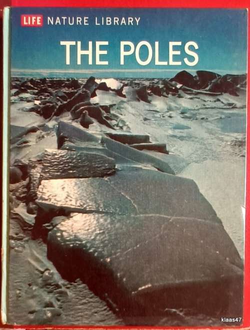 Life Nature Library: The Poles - Hardcover 1969