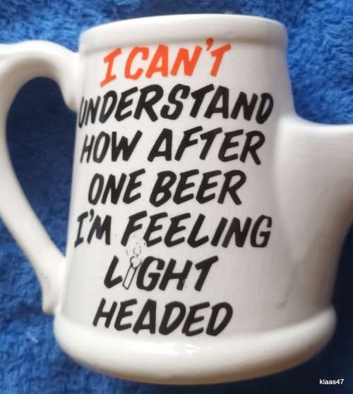 Novelty Beer Mug: I can`t understand how after one beer I`m feeling Light Headed