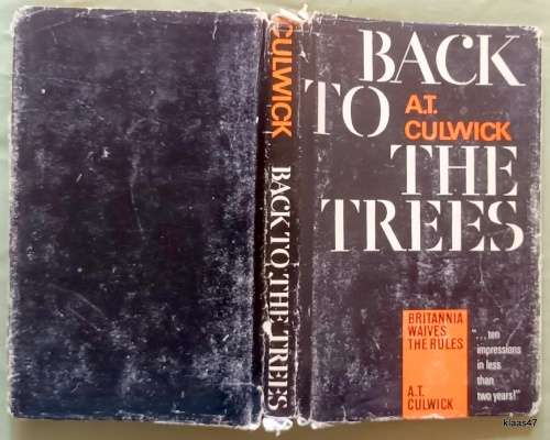 Back to The Trees - A T Culwich - Hardcover 1965