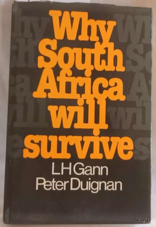 Why South Africa Will Survive - LH Gann, Peter Duignan - Hardcover  2nd Impression 1981