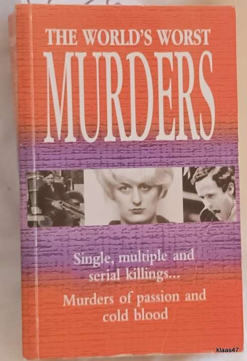 The World`s Worst Murders: Single, Multiple and Serial Killings... - Paperback