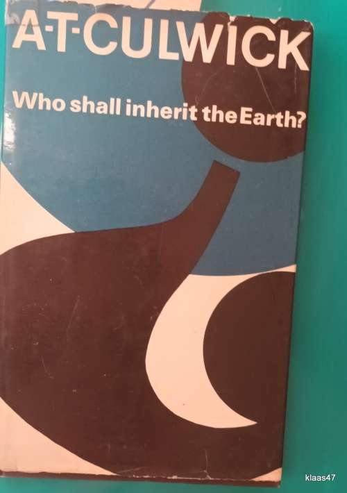 Who Shall Inherit the Earth? - A T Culwick - Hardcover