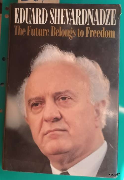 Eduard Shevardnadze: The Future Belongs to Freedom - Translated: Catherine A Fitzpatrick - Hardcover