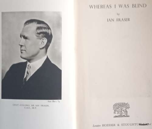 Whereas I was Blind - Ian Fraser - Hardcover Reprint May 1943