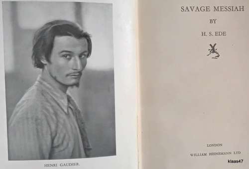 Savage Messiah - H S Ede - Hardcover New Impression May 1931