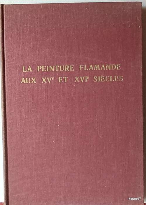 La Peinture Flamande Aux XVe et XVIe Siecles - Hardcover 1956
