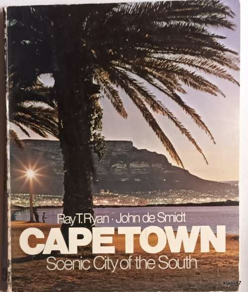 Cape Town - Scenic City of the South - Ray T Ryan: John de Smidt - Paperback 1979