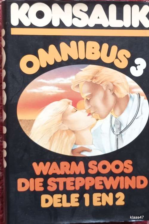 Konsalik - Omnibus 3 - Warm Soos die Stepppewind Dele 1 en 2 - Hardeband