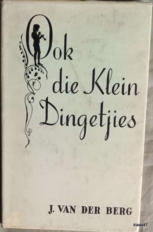 Ook die Klein Dingetjies - J van der Berg - Hardcover Derde Druk
