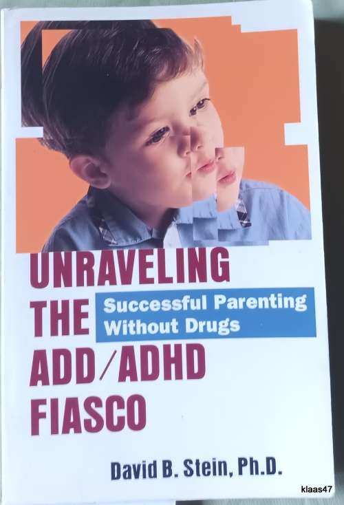 Unraveling the ADD/ADHD Fiasco - David B Stein - Paperback (Successful Parenting Without Drugs)