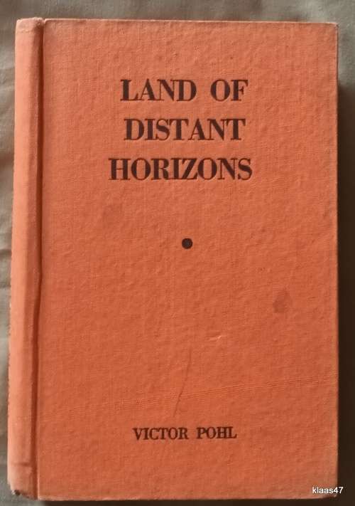 Land of Distant Horizons - Victor Pohl - Hardcover 1946
