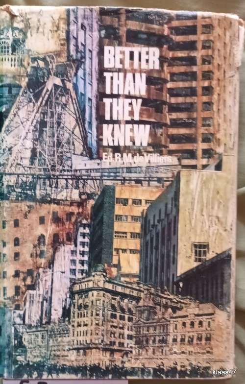 Better Than They Knew - Ed: R M de Villiers - Hardcover 1972
