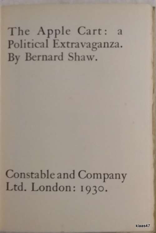 The Apple Cart:  A Political Extravaganza - Bernard Shaw - Hardcover 1930