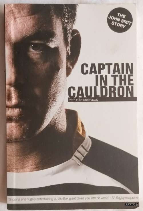 Captain In The Cauldron (The John Smit Story) with Mike Greenaway - Signed Copy