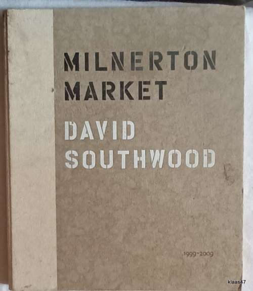 Milnerton Market 1999-2009 - David Southwood - Hardcover (Note dirty marks on cover)  Signed