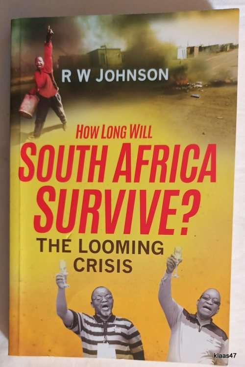 How Long will South Africa Survive? - R W Johnson - Paperback (The Looming Crisis) Signed