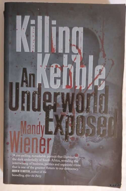 Killing Kebble: An Underworld Exposed - Mandy Wiener - Paperback Signed by Author