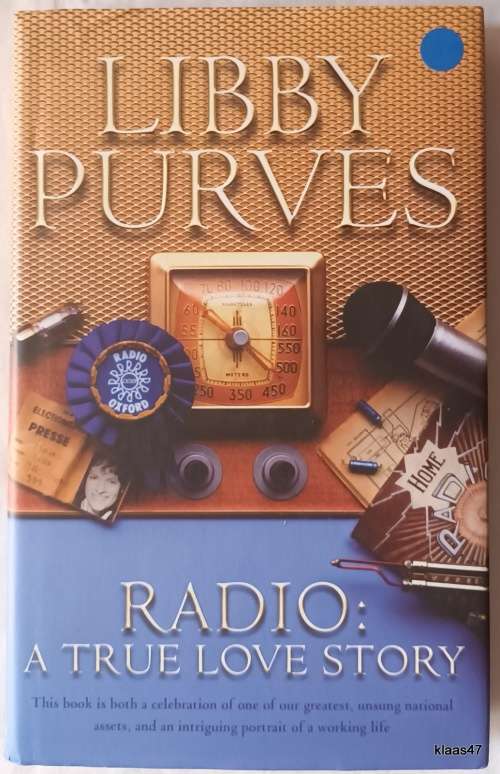 Radio: A True Love Story - Libby Purves - Hardcover **Signed Copy**