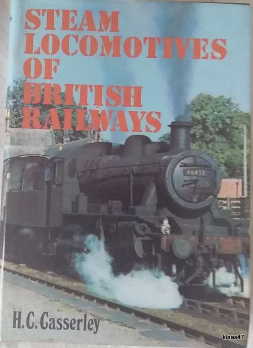 Steam Locomotives of British Railways - H C Casserley - Hardcover 1974 2nd Impression