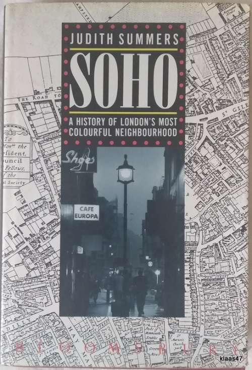 Soho: A History of London`s  Most Colourful Neighbourhood) - Judith Summers - Hardcover