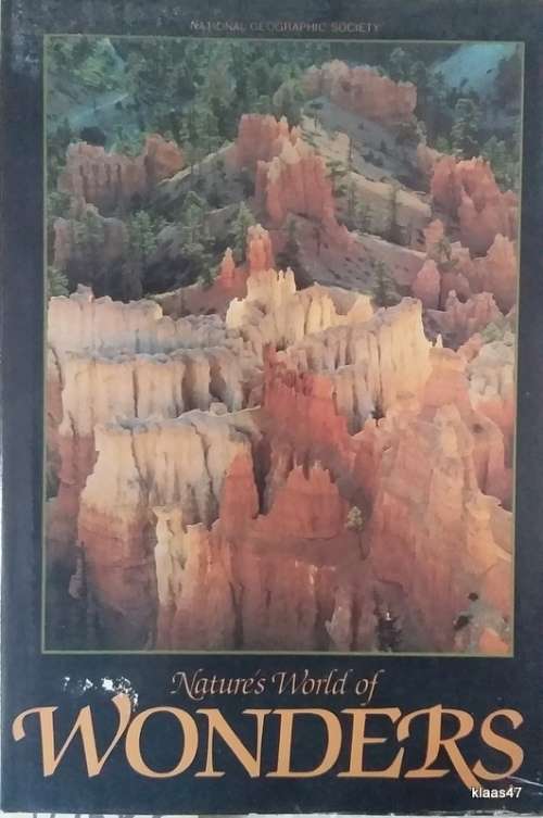 Nature`s World of Wonders - (National Geographic Society) - Hardcover 1985 2nd Printing