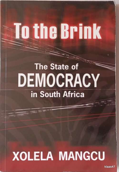 To the Brink: The State of Democracy in SA - Xolela Mangcu - Paperback   ** Signed by Author**