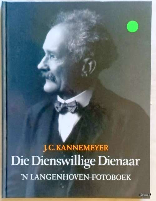 Die Dienswillige Dienaar - J C Kannemeyer - Hardeband  **Geteken**