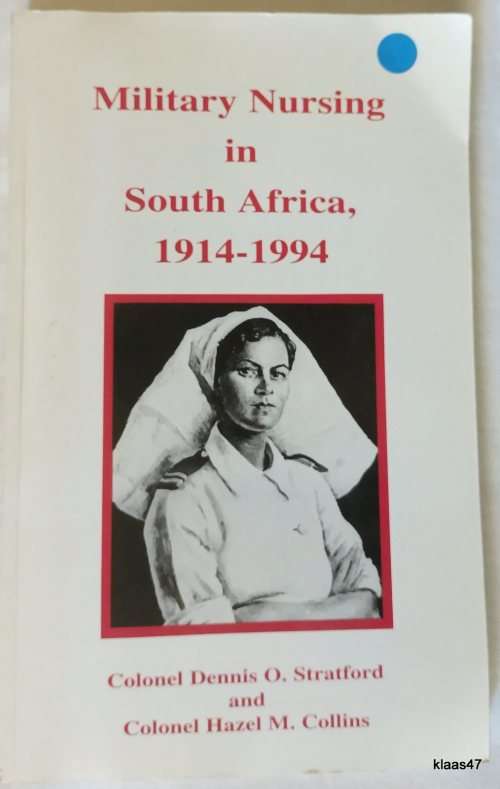 Military Nursing in South Africa 1914-1994 - Col. D Stratford and Col. H Collins - P/back **Signed**