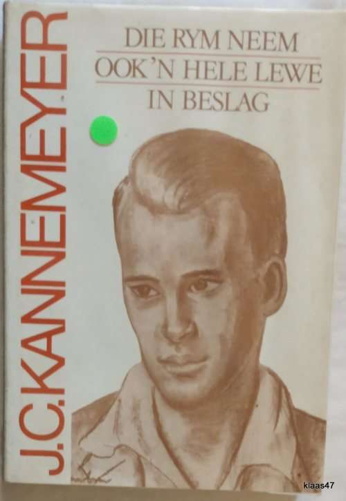 Die Rym Neem Ook `n Hele Lewe in Beslag - J C Kannemeyer - Hardcover  **Signed Copy**
