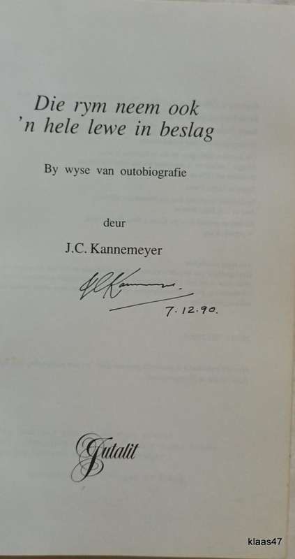 Die Rym Neem Ook `n Hele Lewe in Beslag - J C Kannemeyer - Hardcover  **Signed Copy**