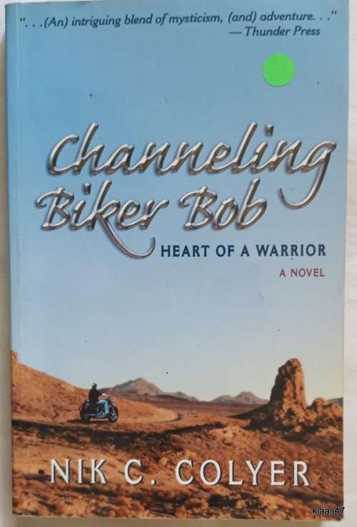 Channeling Biker Bob: Heart of a Warrior - Nik C Colyer - Paperback **Signed Copy**