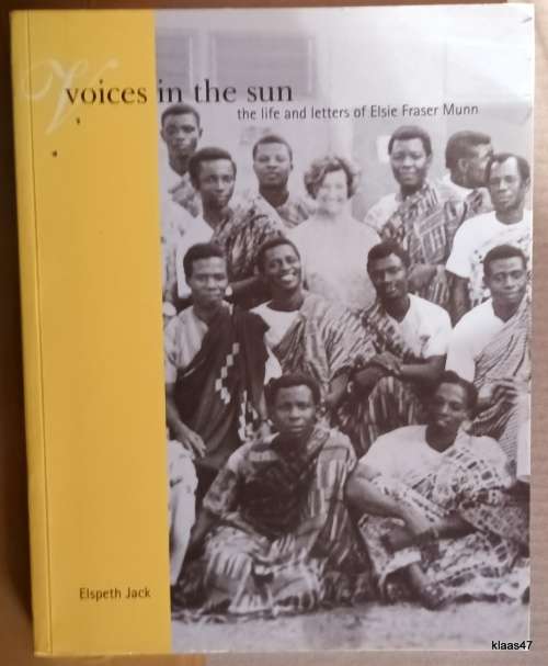Voices in the Sun: The Life and letters of Elsie Fraser Mun - Elspeth Jack - Paperback Signed