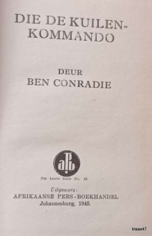 Die De Kuilen Kommando - Ben Conradie - Hardeband 1945 **Geteken**