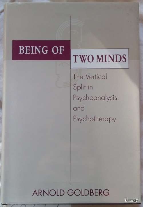 Being of Two Minds - Arnold Goldberg - Hardcover  1999