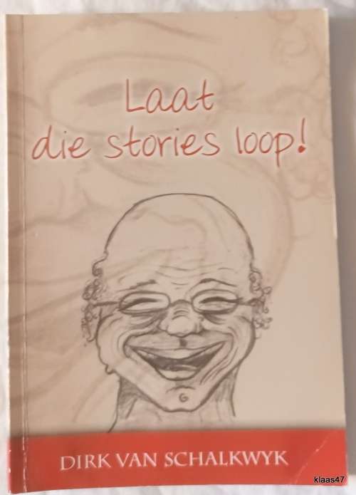 Laat die stories loop! - Dirk van Schalkwyk - Sagteband  **Geteken**
