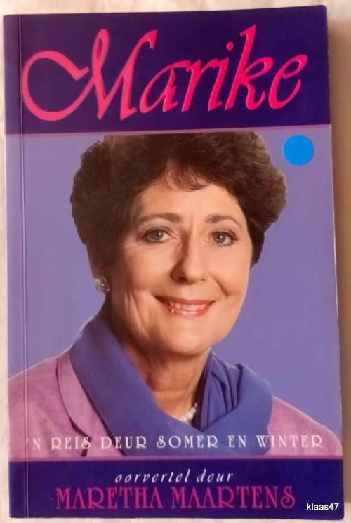 Marike: `n Reis deur Somer en Winter - Maretha Maartens - Sagteband  **Geteken Marike de Klerk**