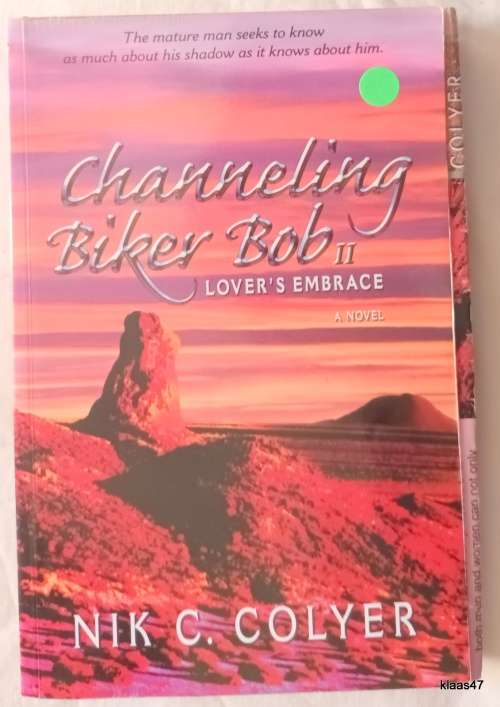 Channeling Biker Bob: Lover`s Embrace - Nik C Colyer - Paperback **Signed Copy**