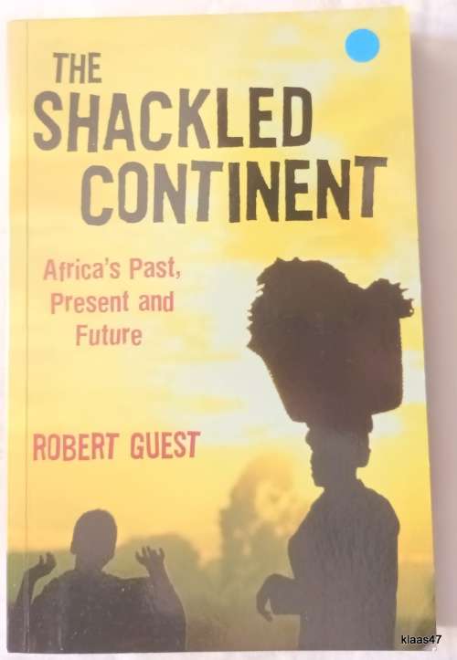 The Shackled Continent - Robert Guest - Paperback **Signed copy** (Africa`s Past, Present and Future