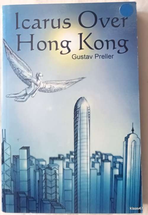 Icarus over Hong Kong -  Gustav Preller - Paperback  **Signed Copy**