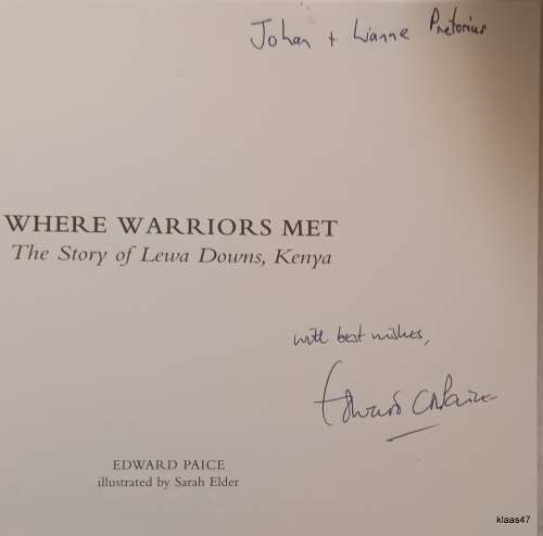 Where Warriors Met: The Story of Lewa Downs, Kenya - Edward Paice - Paperback Signed