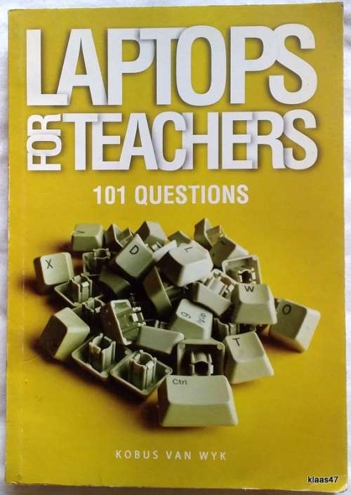 Laptops for Teachers: 101 Questions - Kobus van Wyk - Paperback