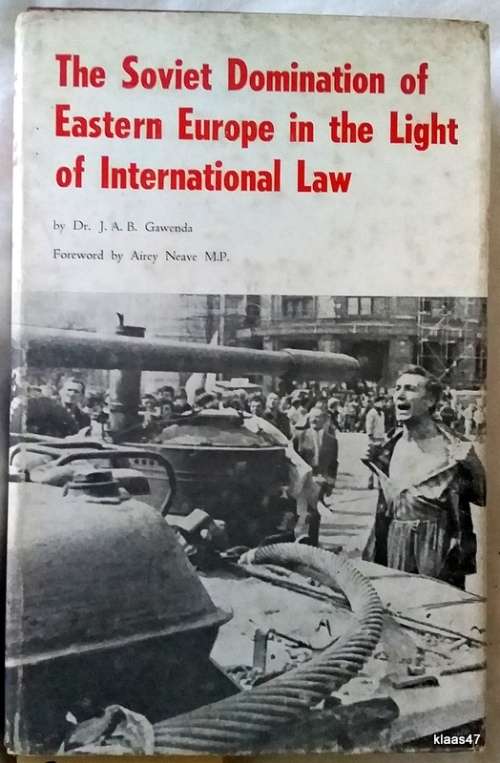 The Soviet Domination of Eastern Europe in the Light of International Law - Dr J A B Gawenda - 1974
