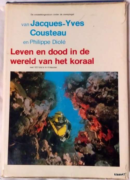 Leven en Dood in de Wereld van het Koraal - Jacque-Yves Cousteau en Philippe Diole - Hardcover 1971